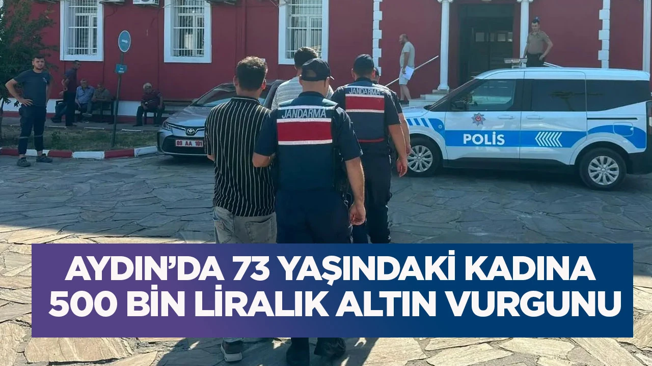 Aydın’da 73 yaşındaki kadına 500 bin liralık altın vurgunu