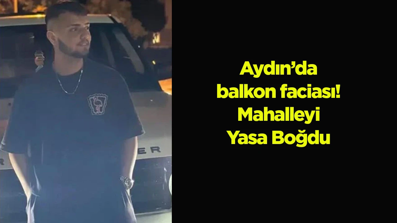 Aydın’da balkon faciası! Mahalleyi Yasa Boğdu
