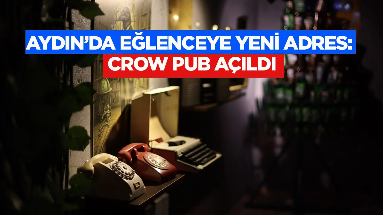 Aydın&rsquo;da eğlenceye yeni adres: Crow Pub a&ccedil;ıldı