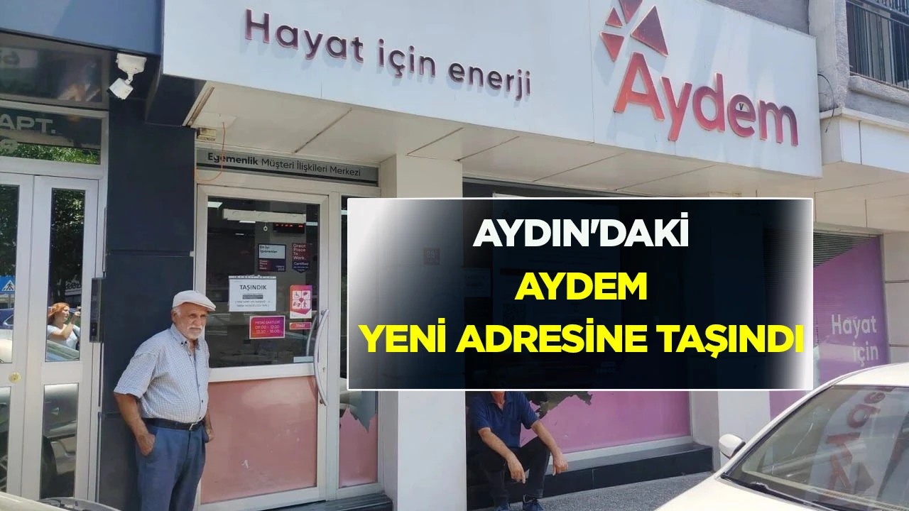 Aydın’daki AYDEM taşındı: İşte yeni adresi