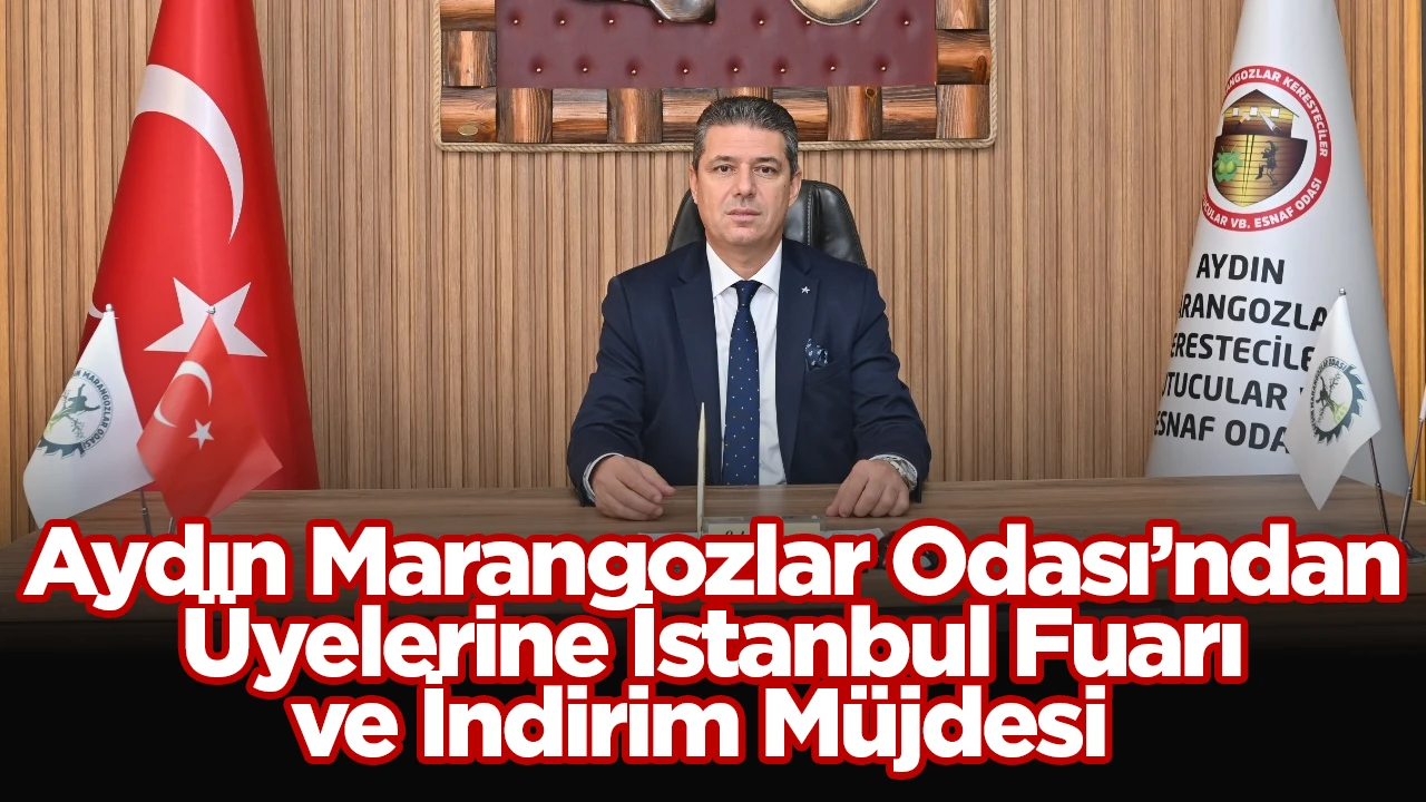 Aydın Marangozlar Odası&rsquo;ndan &Uuml;yelerine İstanbul Fuarı ve İndirim M&uuml;jdesi 