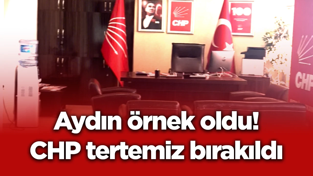 Aydın &ouml;rnek oldu! CHP tertemiz bırakıldı