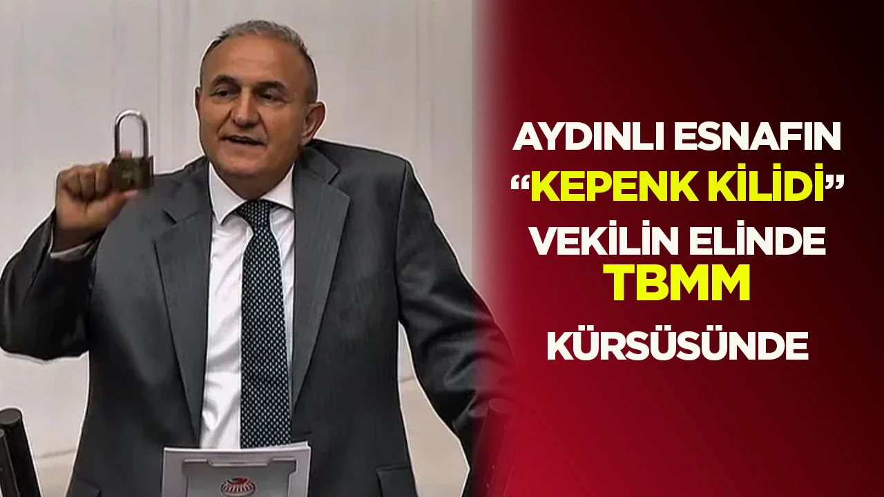 Aydınlı esnafın &ldquo;kepenk kilidi&rdquo; Vekilin elinde TBMM k&uuml;rs&uuml;s&uuml;nde