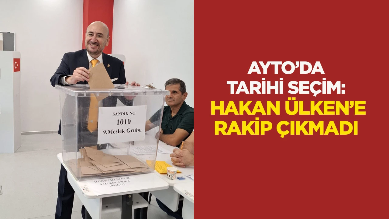 Ayto’da tarihi seçim: Hakan Ülken’e rakip çıkmadı