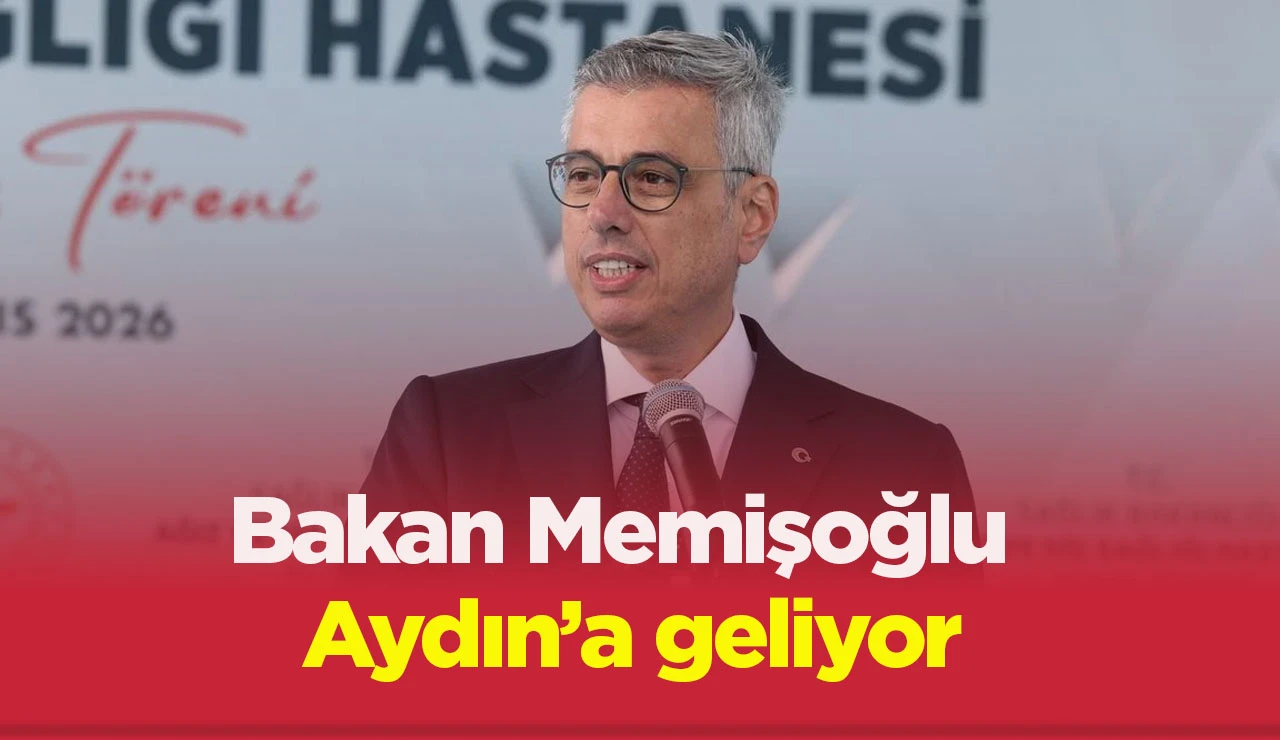 Bakan Memişoğlu Aydın’a geliyor