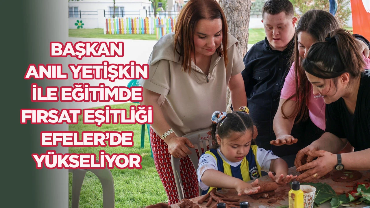 Başkan Anıl Yetişkin ile Eğitimde Fırsat Eşitliği Efeler’de Yükseliyor