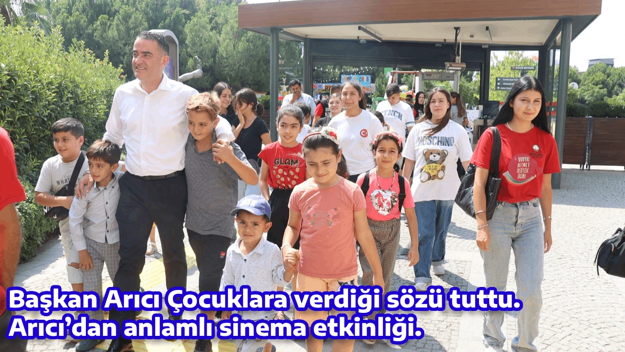 Başkan Arıcı Çocuklara verdiği sözü tuttu.  Arıcı’dan anlamlı sinema etkinliği. 