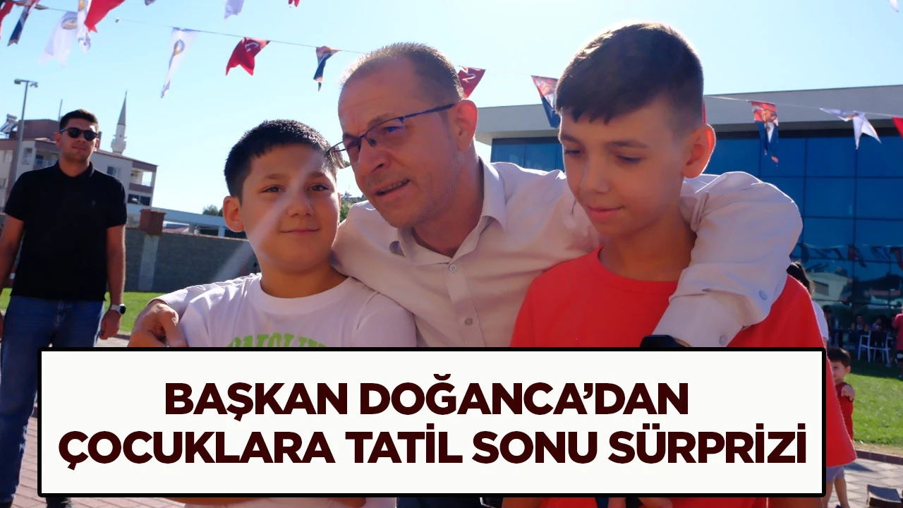 Başkan Doğanca’dan çocuklara tatil sonu sürprizi