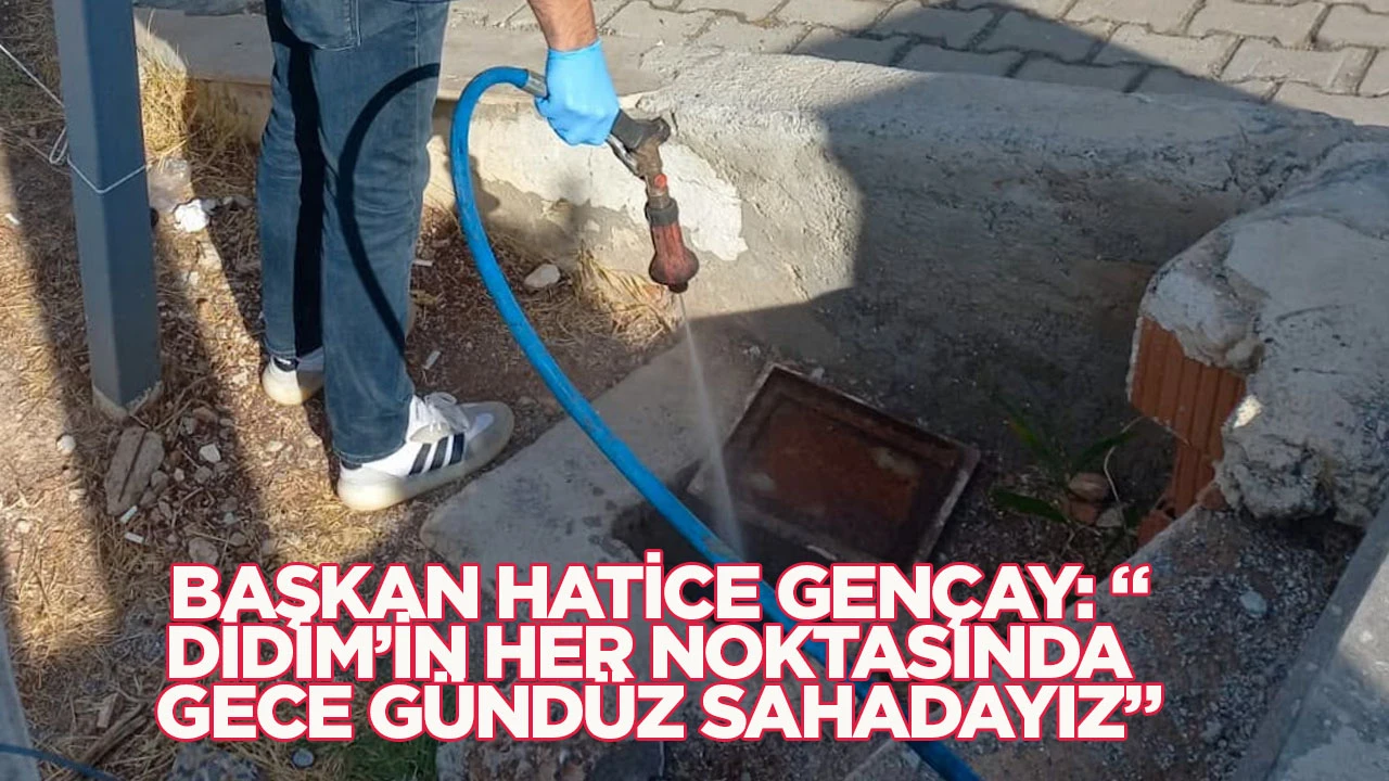 Başkan Hatice Gençay: “Didim’in Her Noktasında Gece Gündüz Sahadayız”