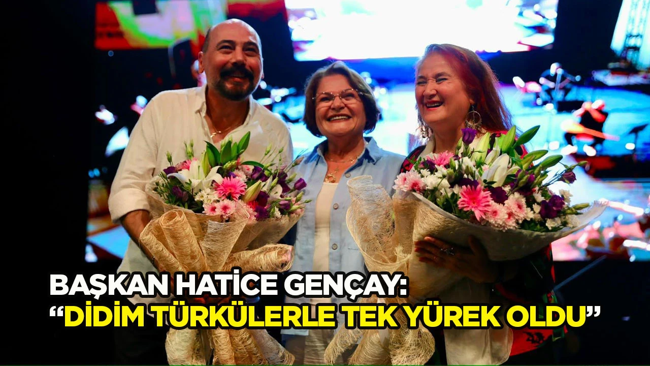 Başkan Hatice Gençay: “Didim türkülerle tek yürek oldu”