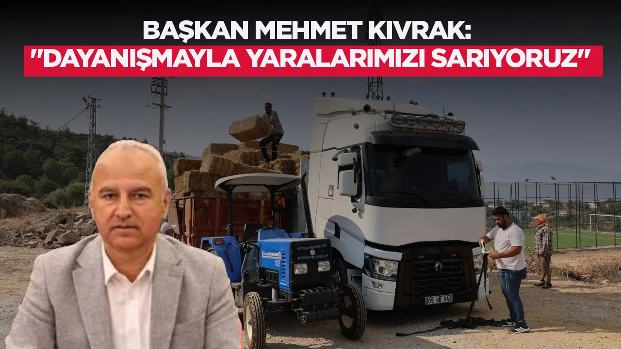 Başkan Mehmet Kıvrak: “Dayanışmayla Yaralarımızı Sarıyoruz”