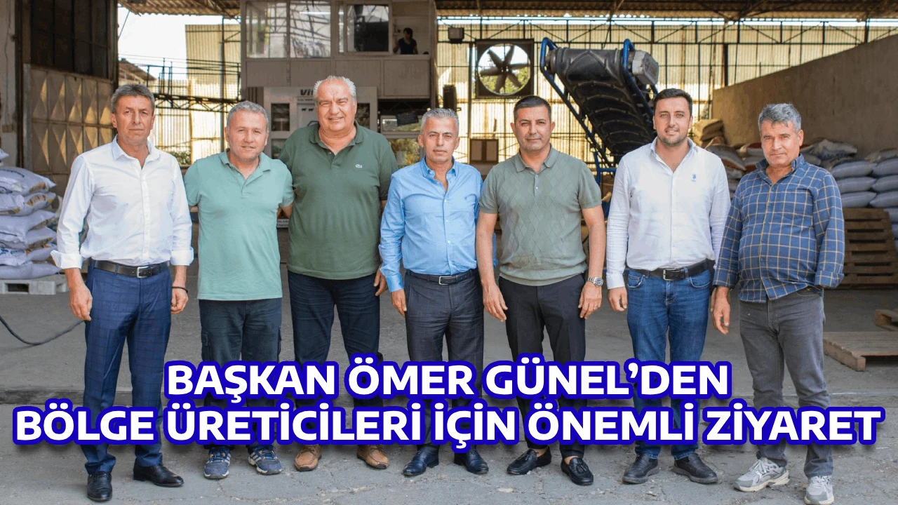 BAŞKAN ÖMER GÜNEL’DEN BÖLGE ÜRETİCİLERİ İÇİN ÖNEMLİ ZİYARET