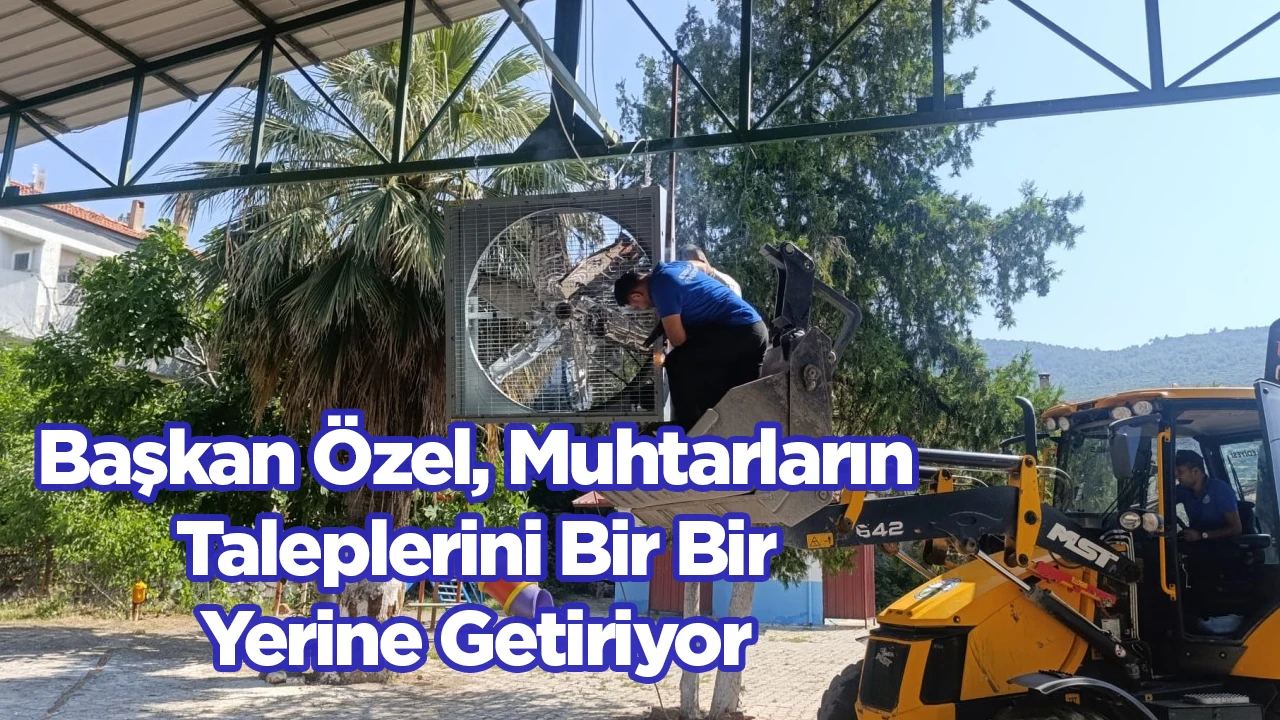 Başkan &Ouml;zel, Muhtarların Taleplerini Bir Bir Yerine Getiriyor