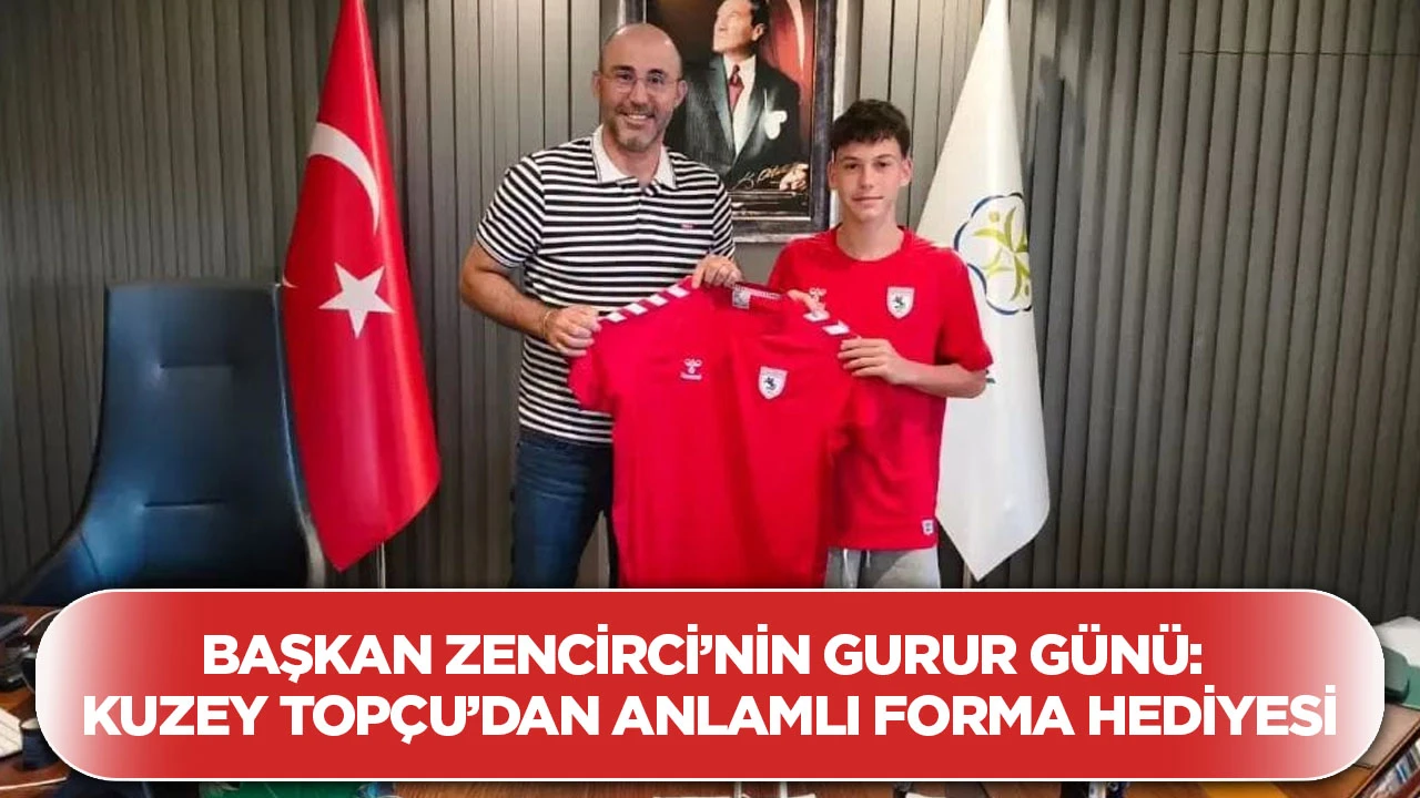 Başkan Zencirci’nin gurur günü: Kuzey Topçu’dan anlamlı forma hediyesi