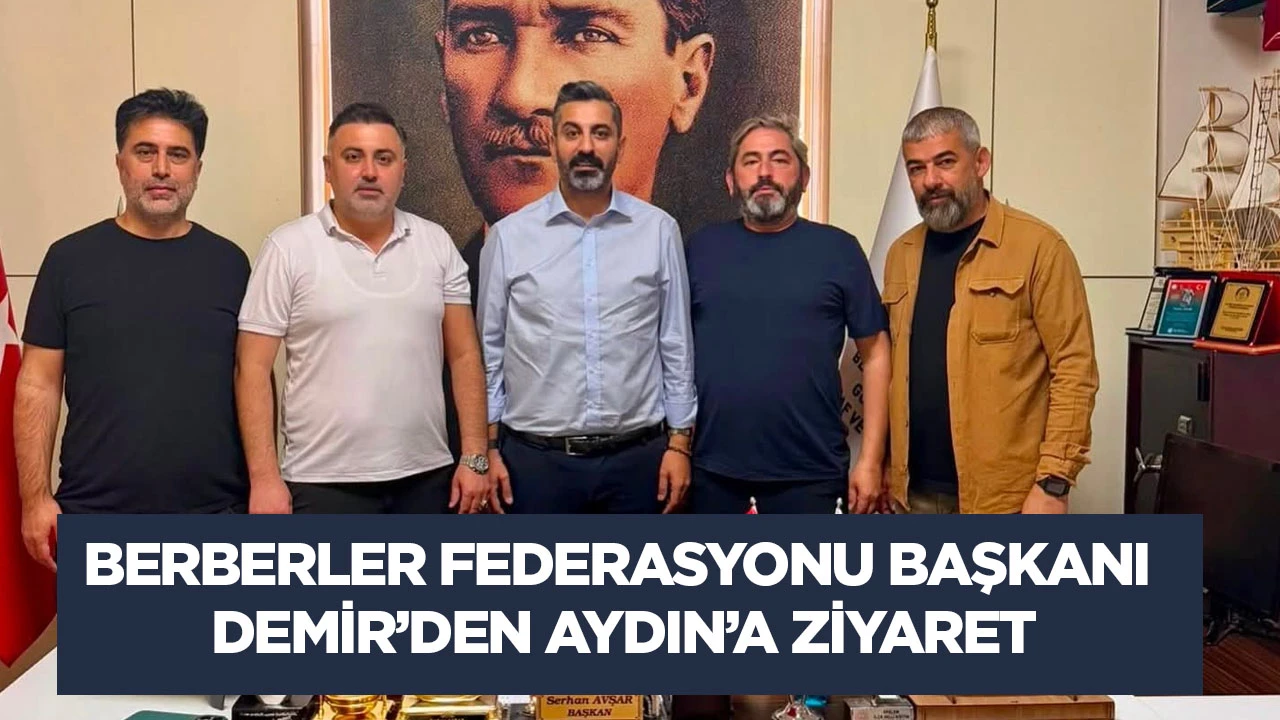 Berberler Federasyonu Başkanı Demir’den Aydın’a Ziyaret
