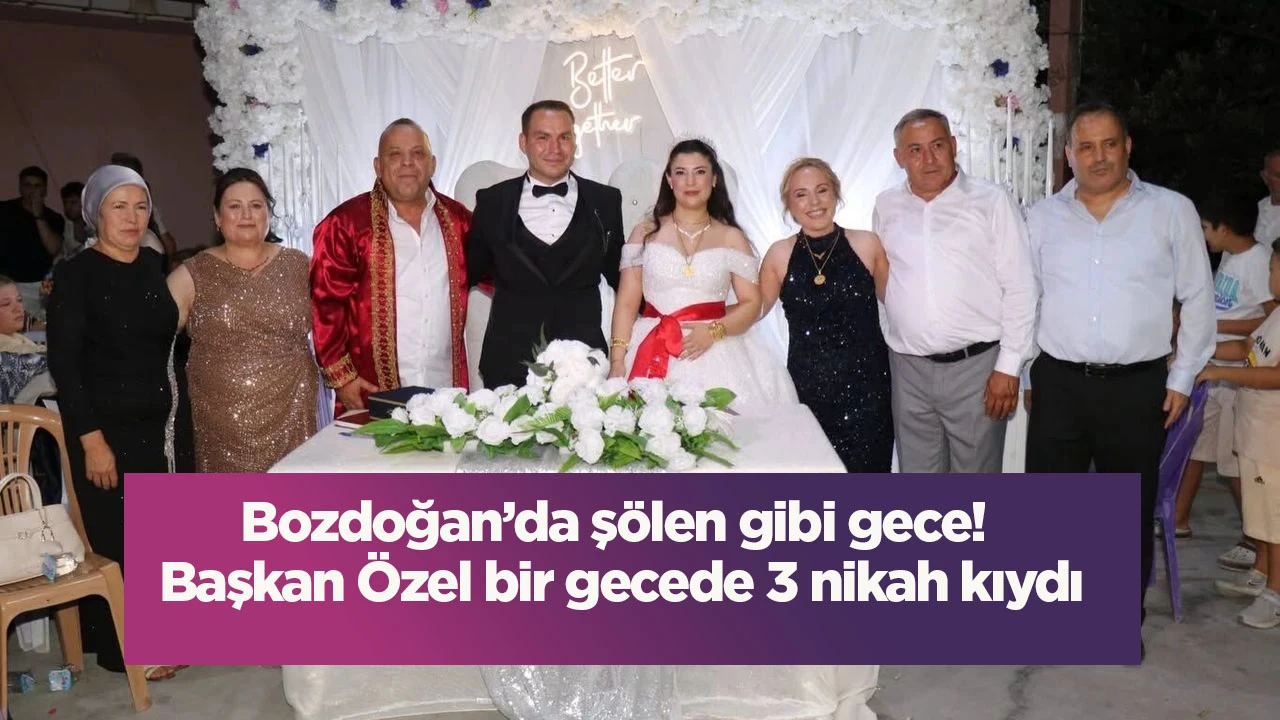 Bozdoğan’da şölen gibi gece! Başkan Özel bir gecede 3 nikah kıydı