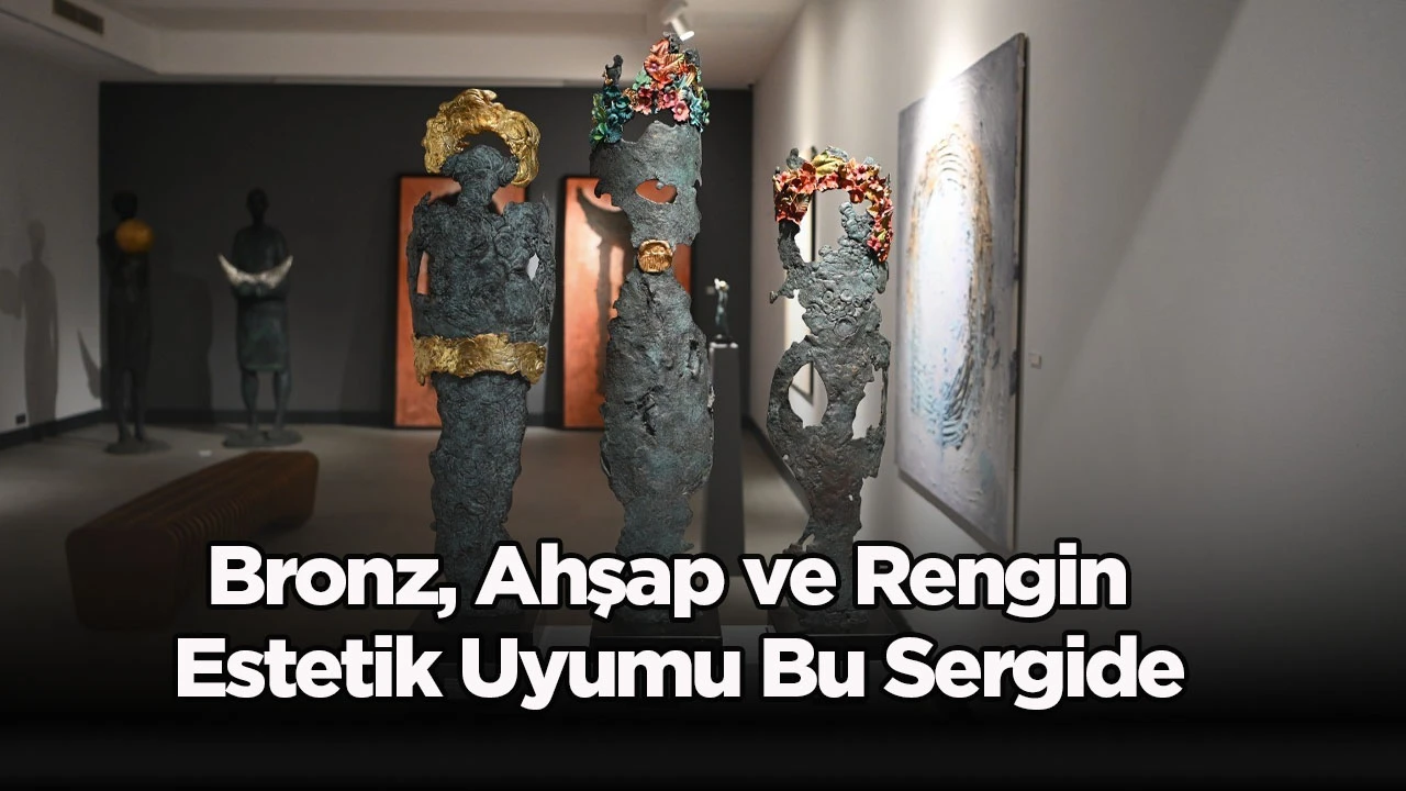 Bronz, Ahşap ve Rengin Estetik Uyumu Bu Sergide