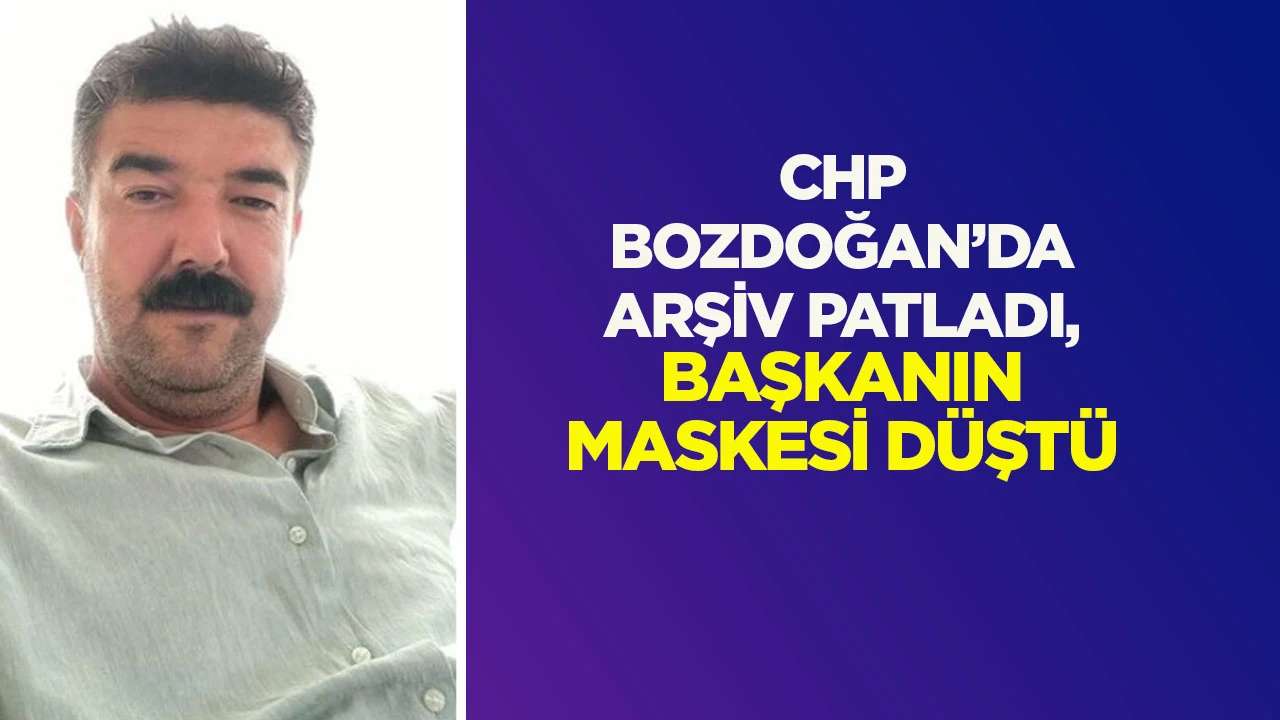 CHP Bozdoğan'da arşiv patladı, başkanın maskesi düştü