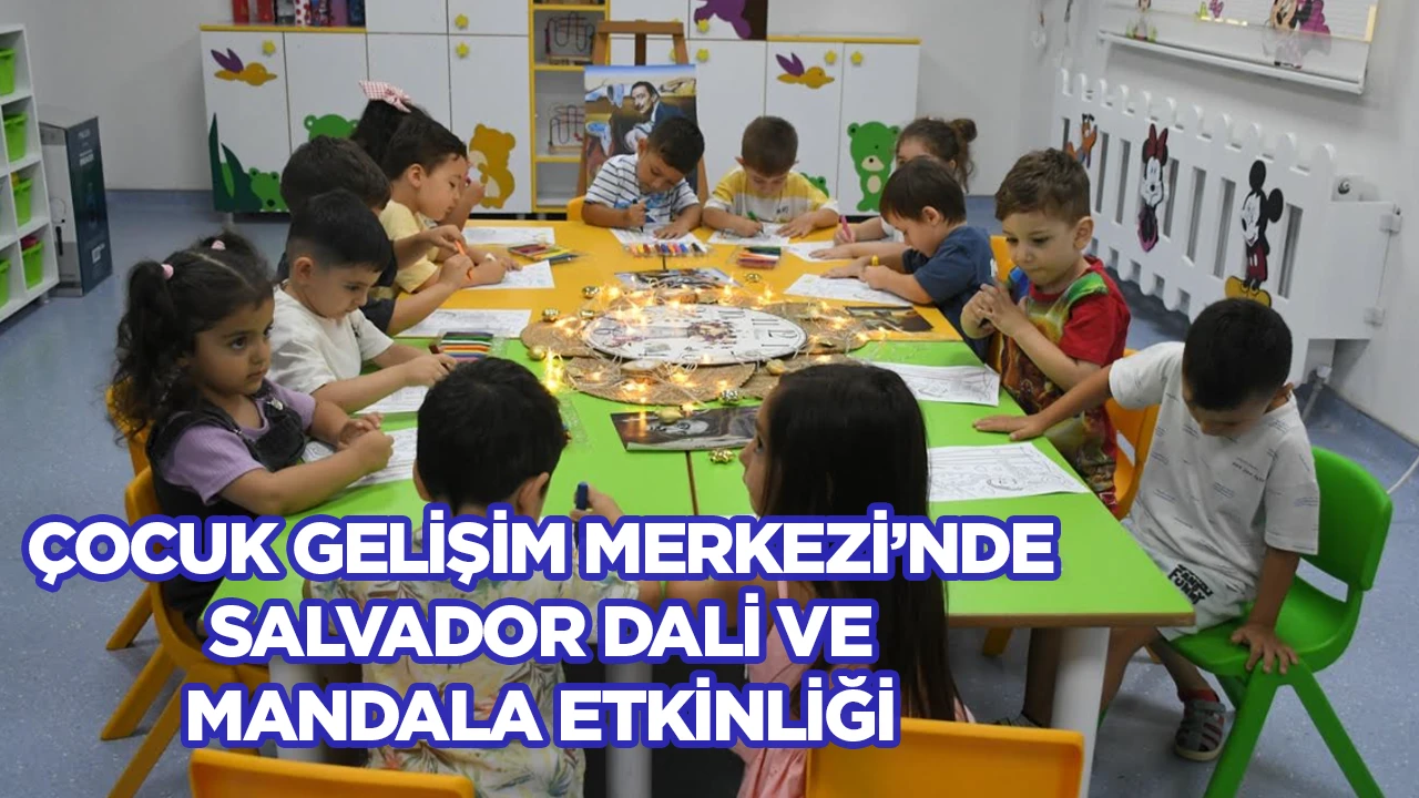&Ccedil;OCUK GELİŞİM MERKEZİ&rsquo;NDE SALVADOR DALİ VE MANDALA ETKİNLİĞİ