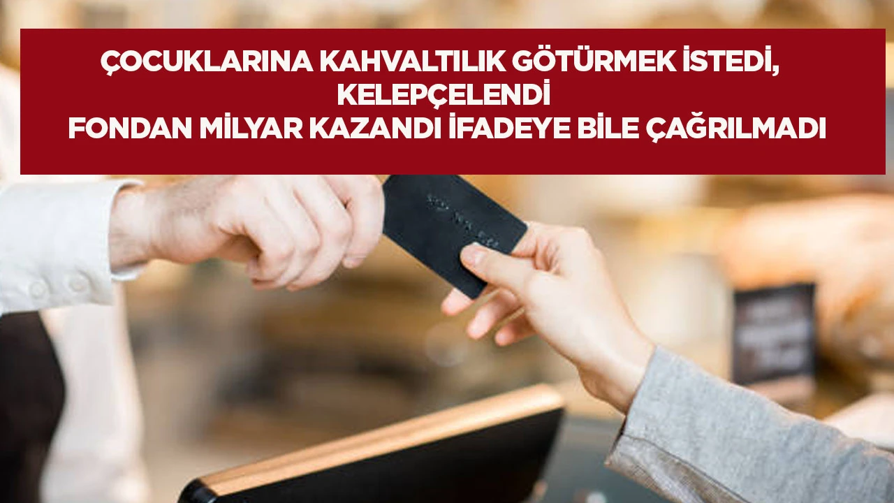 Çocuklarına kahvaltılık götürmek istedi, kelepçelendi: Fondan milyar kazandı, ifadeye bile çağrılmadı