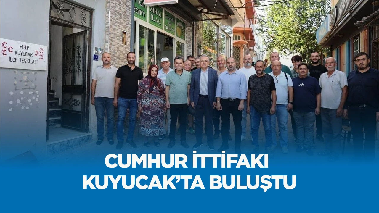 Cumhur İttifakı Kuyucak&rsquo;ta buluştu