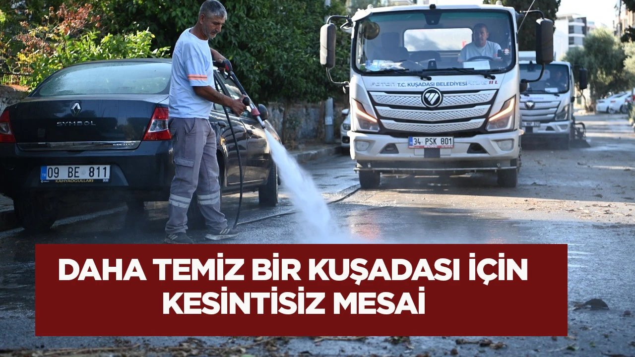 Daha temiz bir Kuşadası için kesintisiz mesai