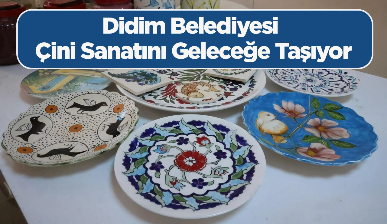 Didim Belediyesi &Ccedil;ini Sanatını Geleceğe Taşıyor