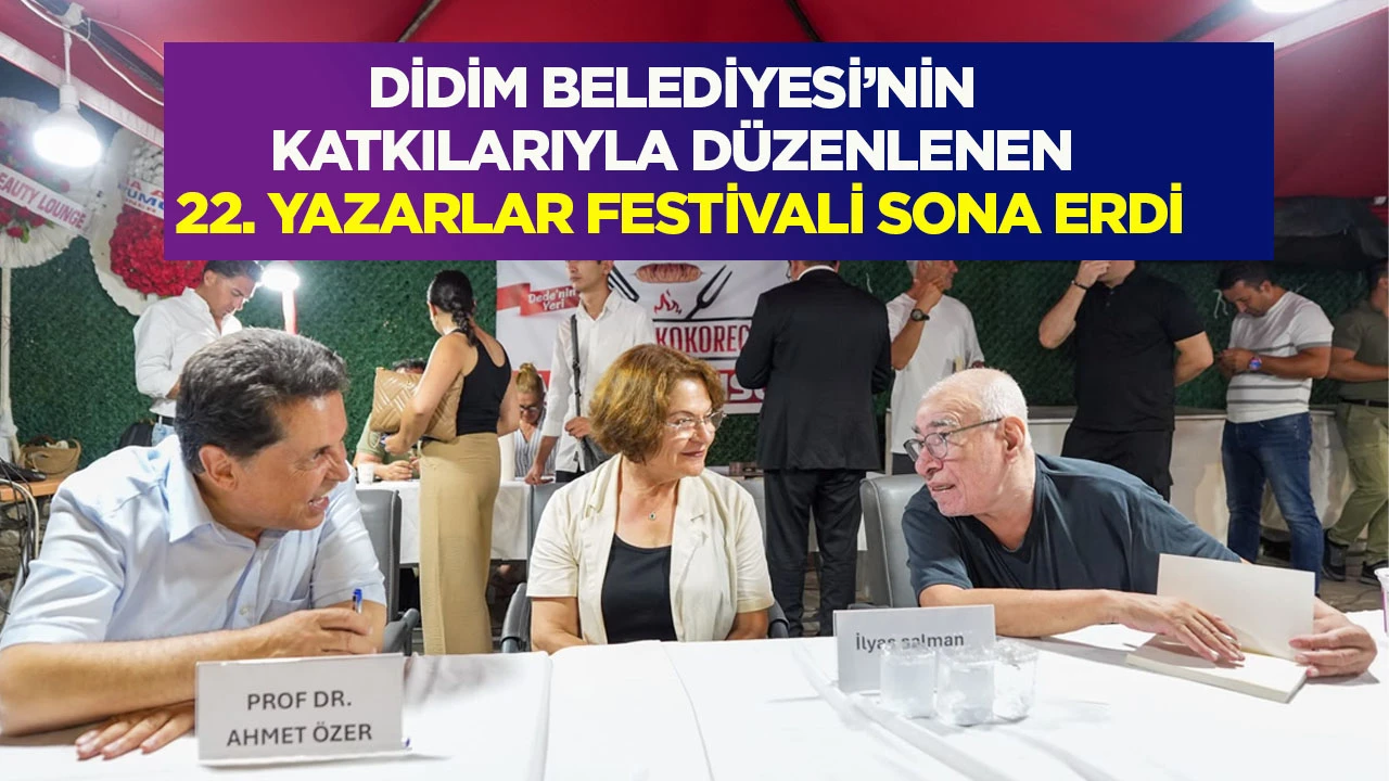 Didim Belediyesi&rsquo;nin katkılarıyla d&uuml;zenlenen 22. Yazarlar Festivali sona erdi