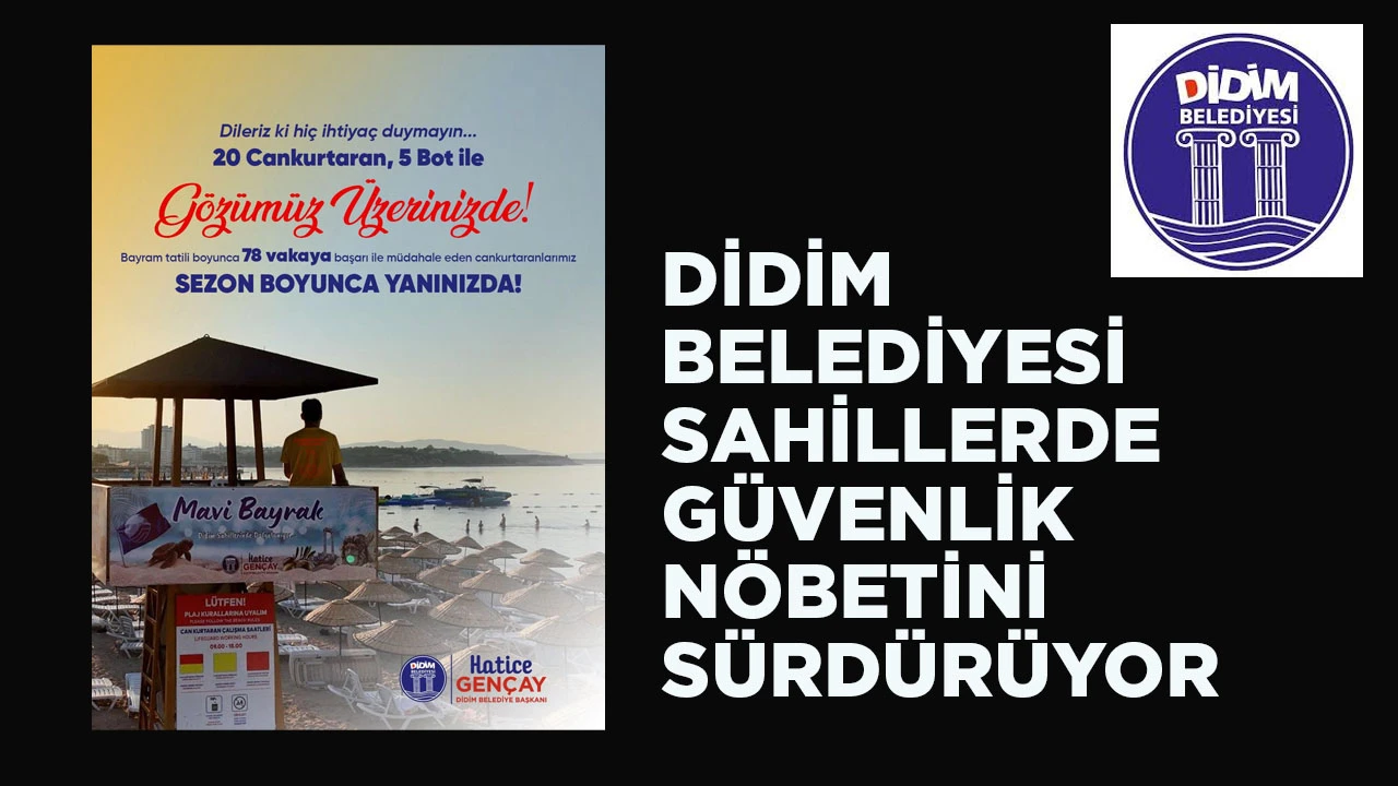 DİDİM BELEDİYESİ SAHİLLERDE GÜVENLİK NÖBETİNİ SÜRDÜRÜYOR