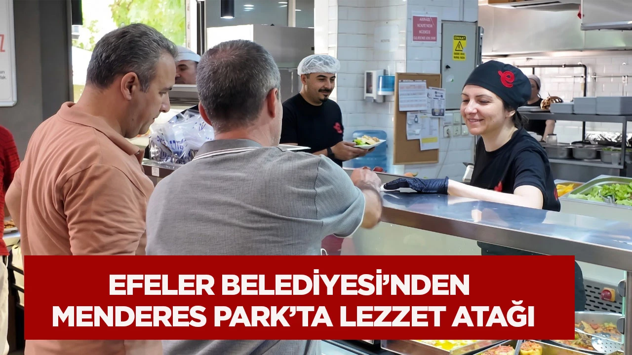 Efeler Belediyesi&rsquo;nden Menderes Park&rsquo;ta lezzet atağı