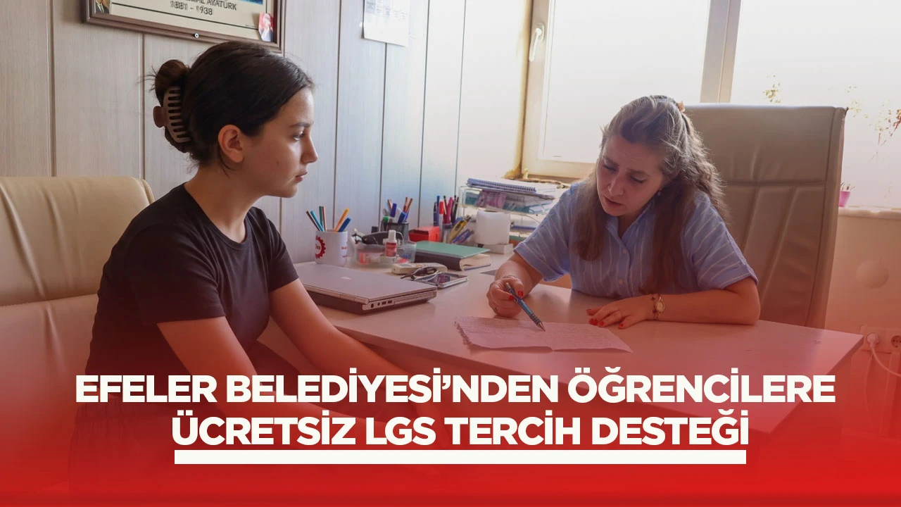 EFELER BELEDİYESİ’NDEN ÖĞRENCİLERE ÜCRETSİZ LGS TERCİH DESTEĞİ