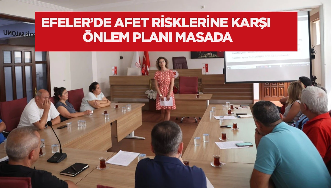 Efeler&rsquo;de Afet Risklerine Karşı &Ouml;nlem Planı Masada