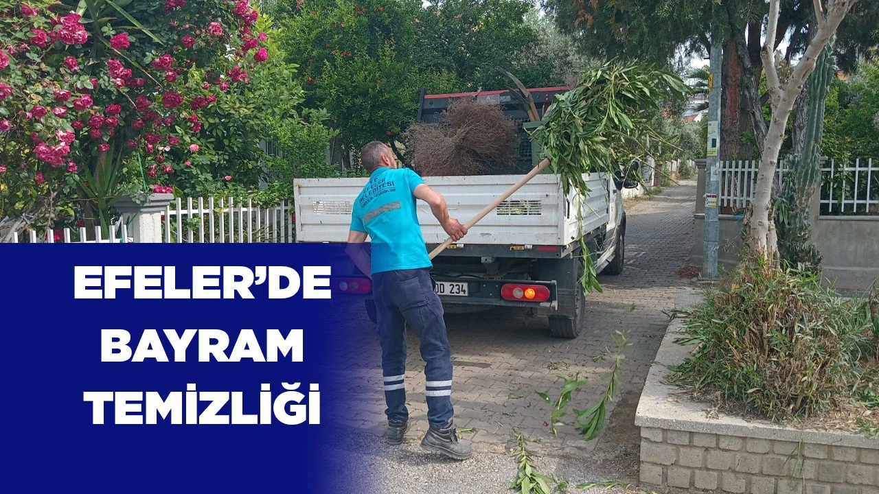 EFELER’DE BAYRAM TEMİZLİĞİ