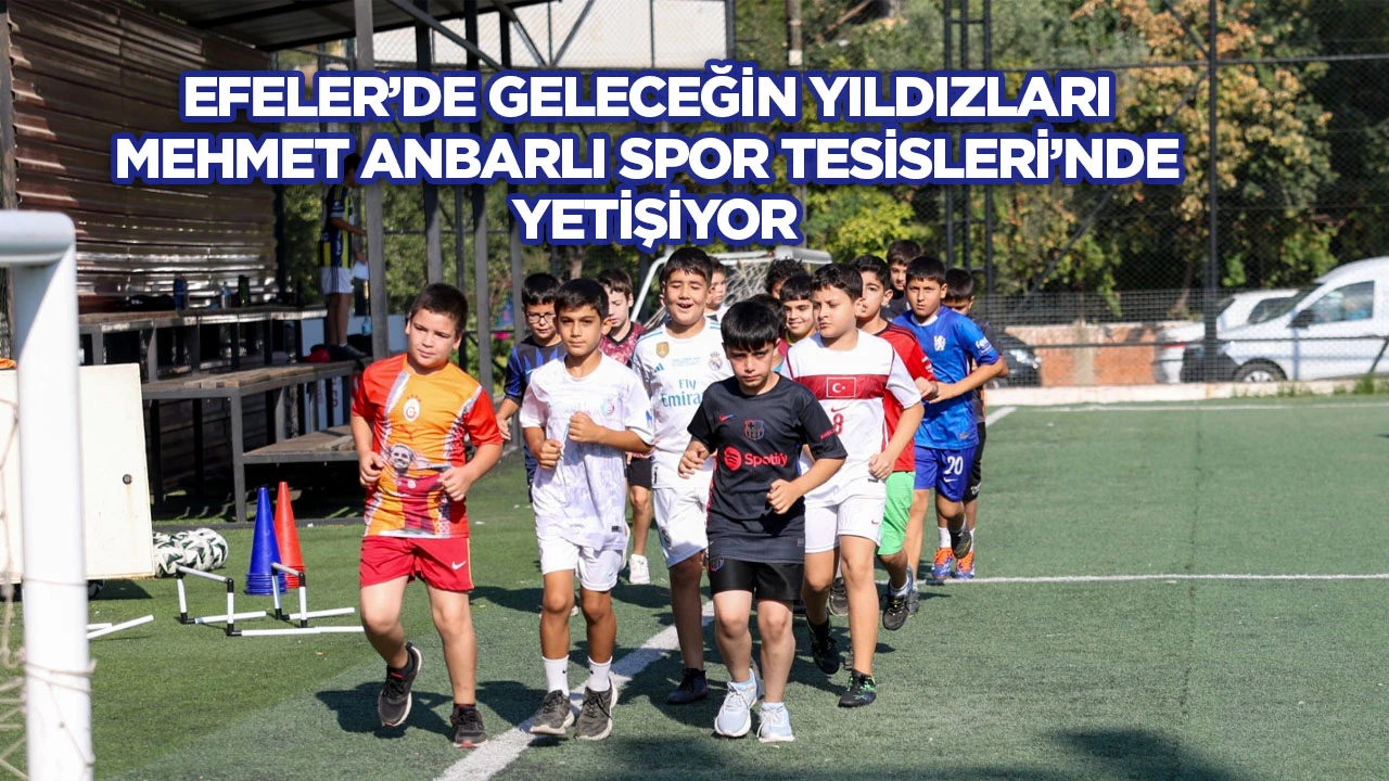 Efeler’de geleceğin yıldızları Mehmet Anbarlı Spor Tesisleri’nde yetişiyor