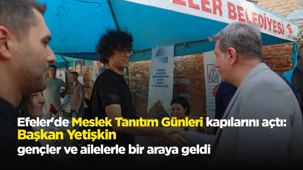 Efeler'de Meslek Tanıtım G&uuml;nleri kapılarını a&ccedil;tı: Başkan Yetişkin gen&ccedil;ler ve ailelerle bir araya geldi