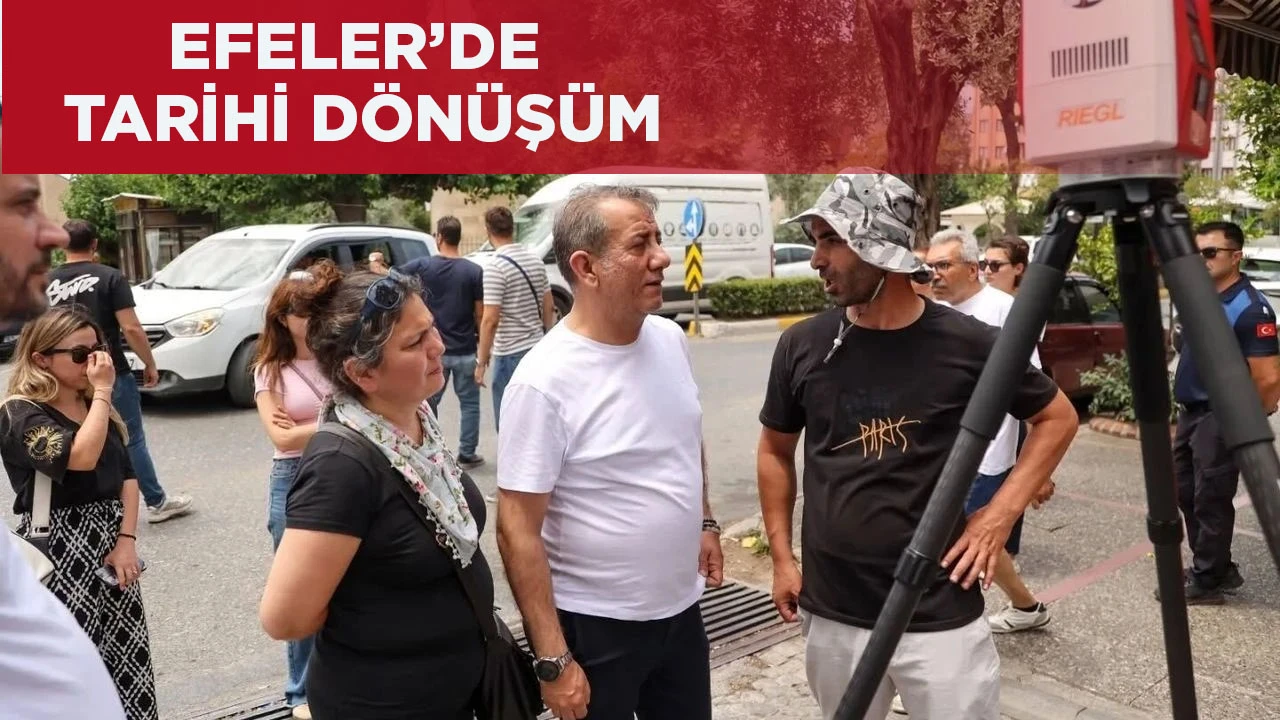 EFELER’DE TARİHİ DÖNÜŞÜM
