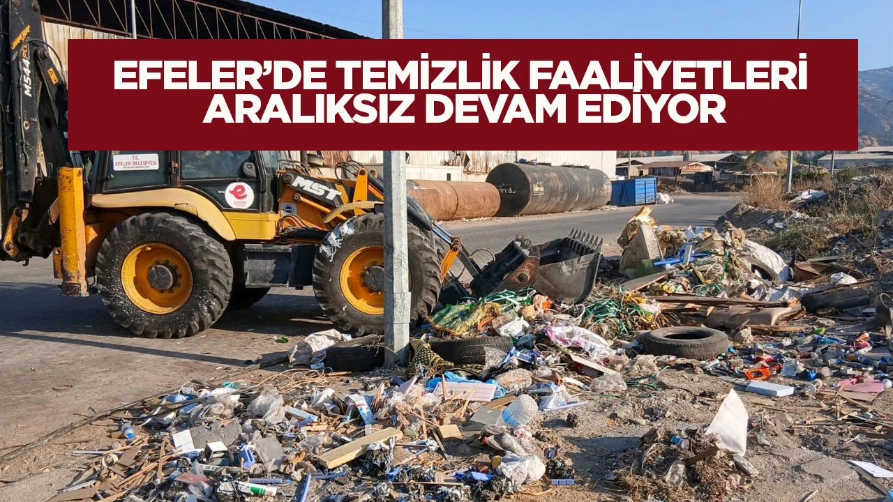 Efeler’de temizlik faaliyetleri aralıksız devam ediyor