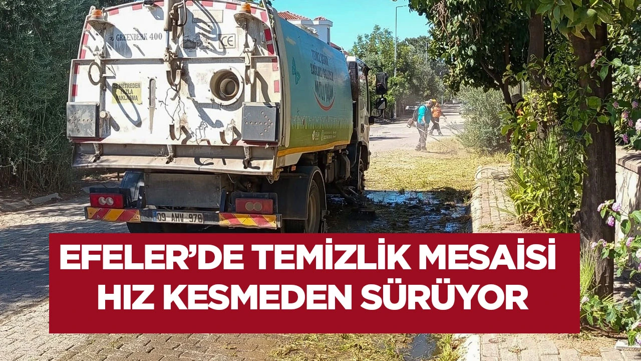 Efeler&rsquo;de Temizlik Mesaisi Hız Kesmeden S&uuml;r&uuml;yor
