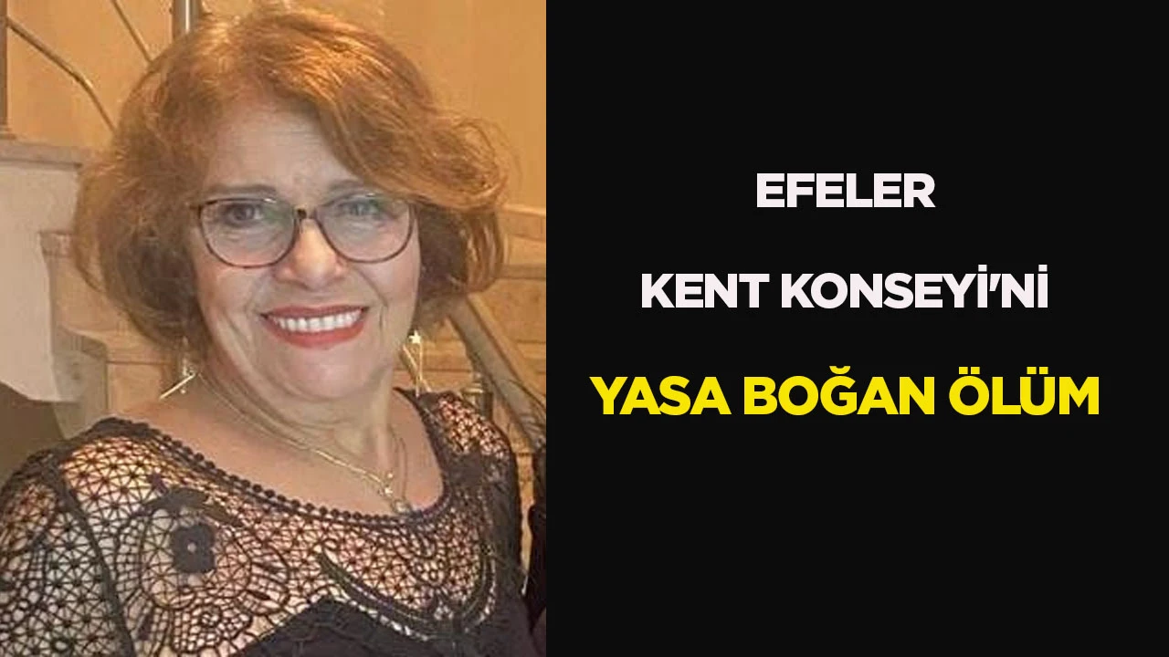 EFELER KENT KONSEYİ'Nİ YASA BOĞAN ÖLÜM