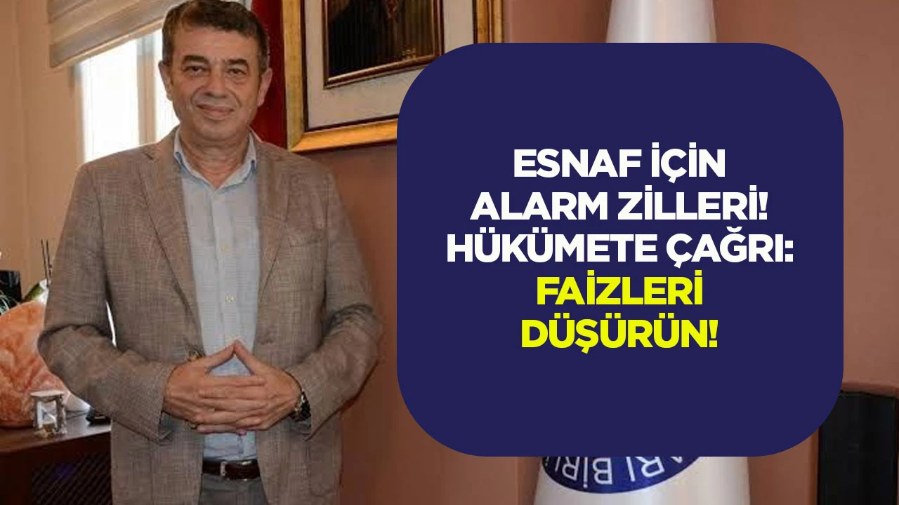 Esnaf için alarm zilleri! Hükümete çağrı faizleri düşürün!