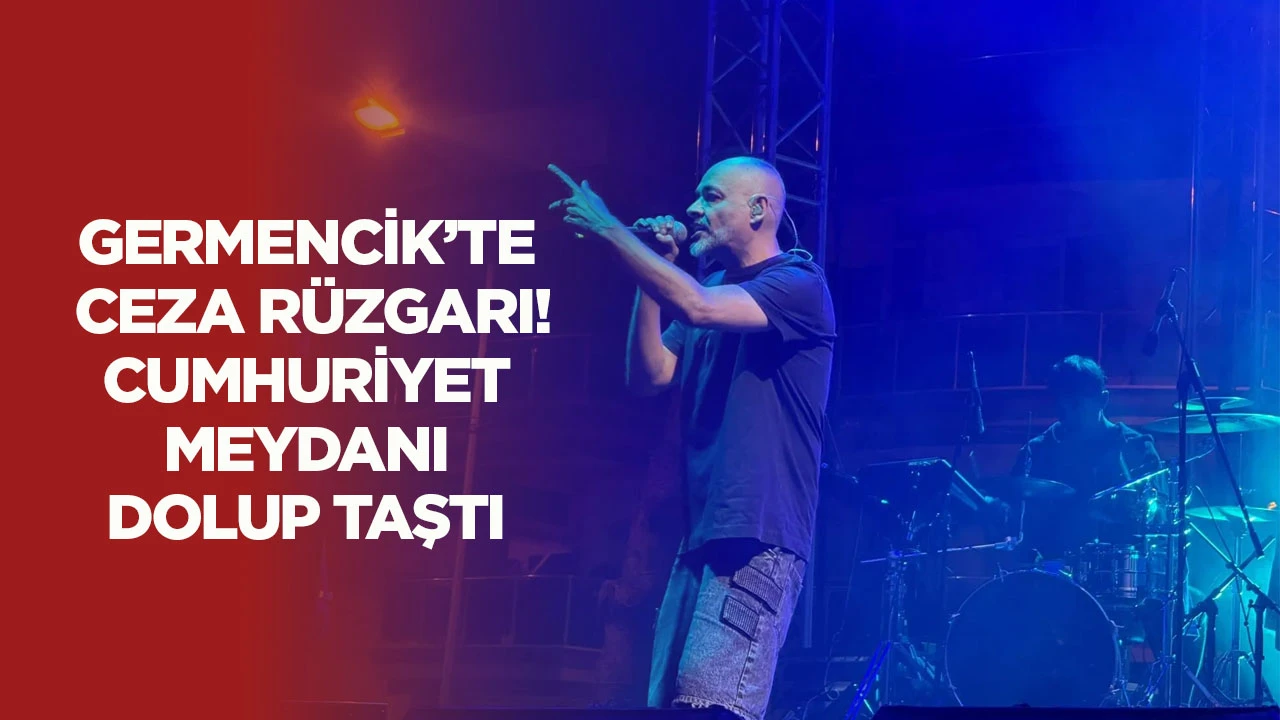 Germencik&rsquo;te Ceza r&uuml;zgarı! Cumhuriyet Meydan&rsquo;ı dolup taştı