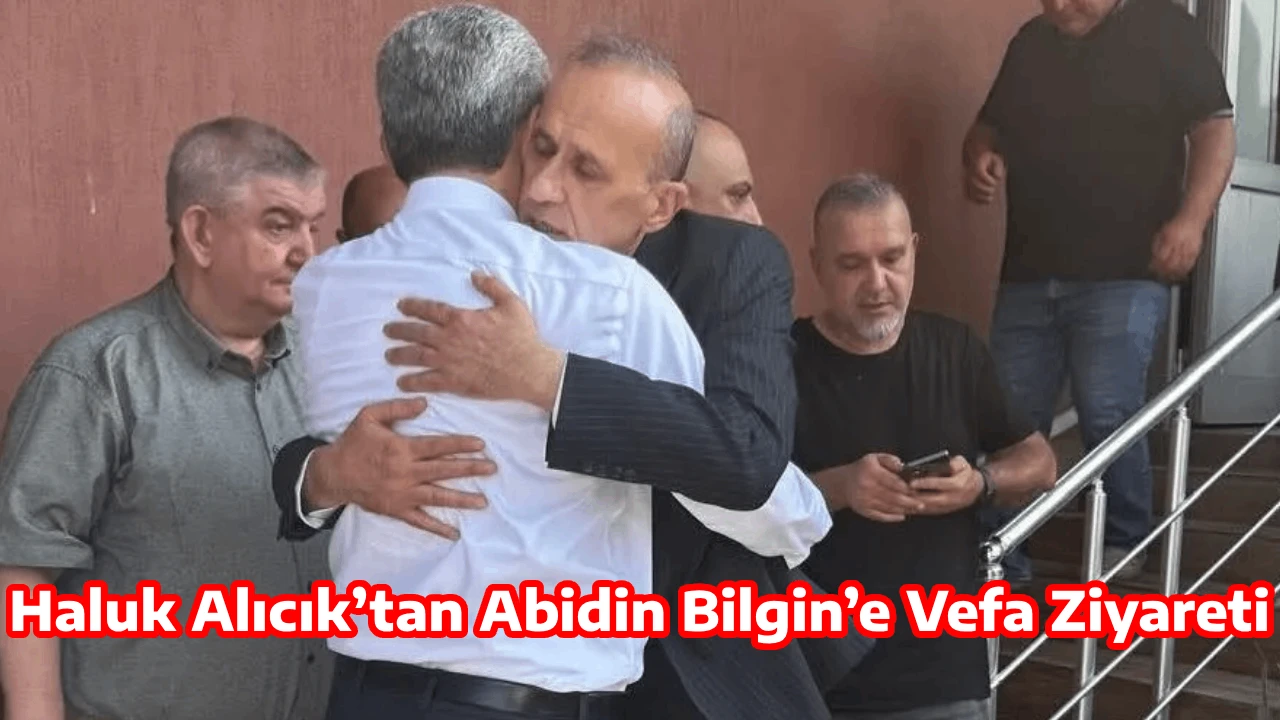 Haluk Alıcık’tan Abidin Bilgin’e Vefa Ziyareti