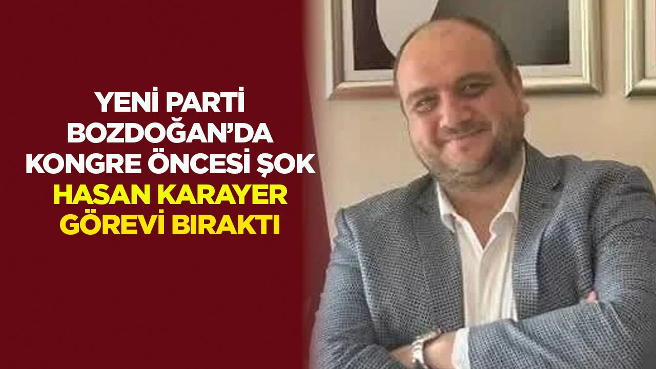 Hasan Karayer görevi bıraktı