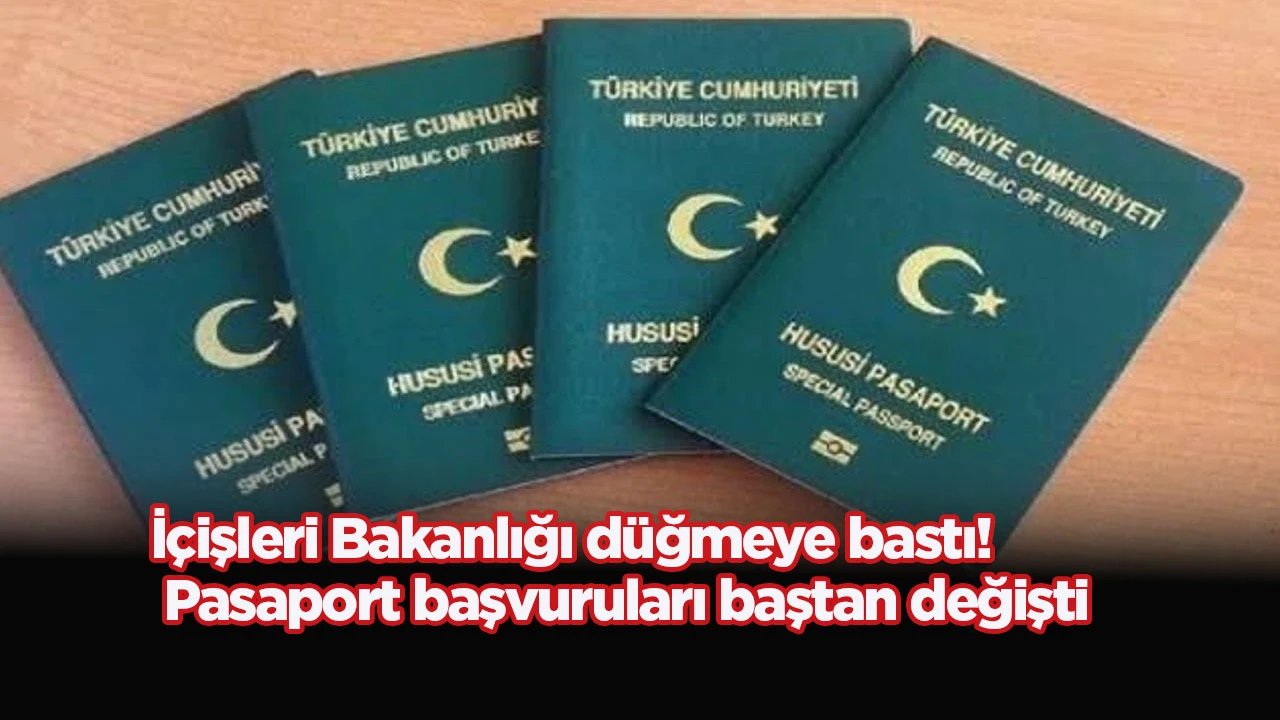 İ&ccedil;işleri Bakanlığı d&uuml;ğmeye bastı! Pasaport başvuruları baştan değişti