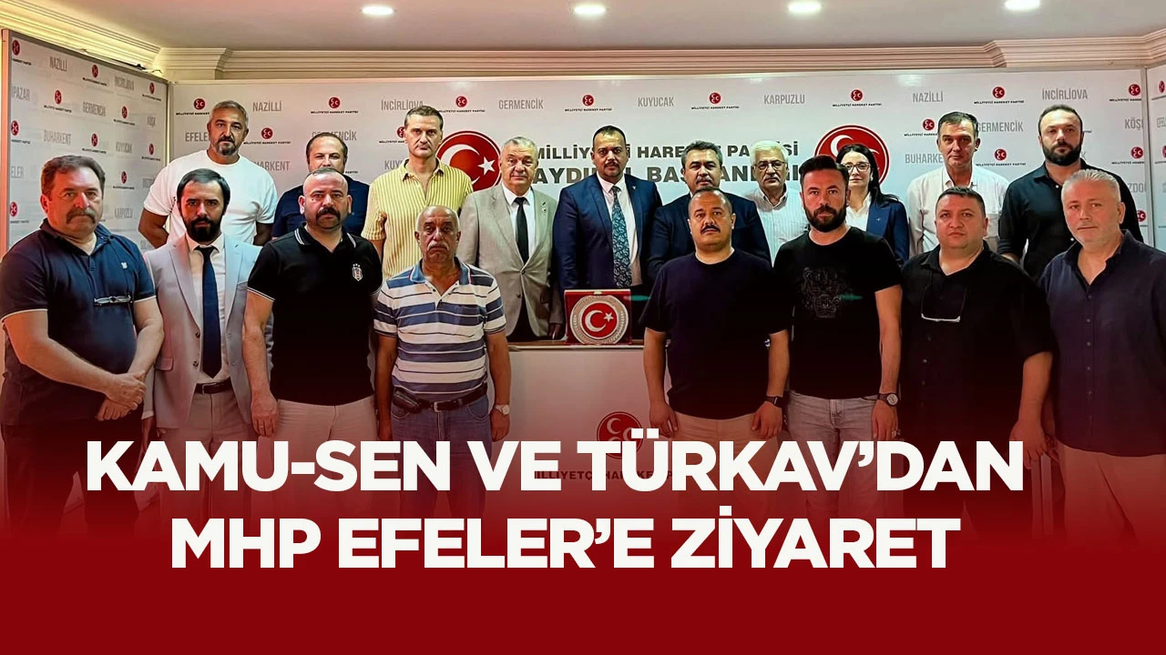 Kamu-Sen ve Türkav’dan MHP Efeler’e ziyaret