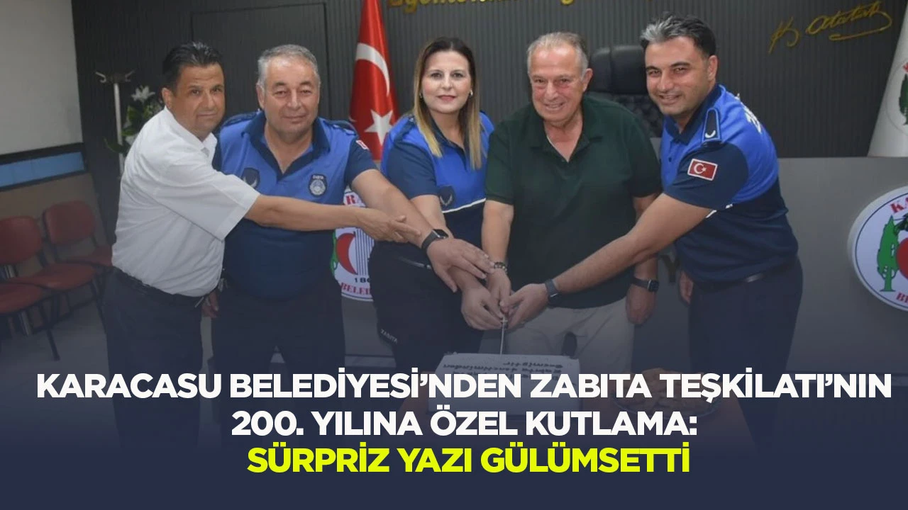 Karacasu Belediyesi’nden Zabıta Teşkilatı’nın 200. Yılını kutladı: Sürpriz yazı gülümsetti