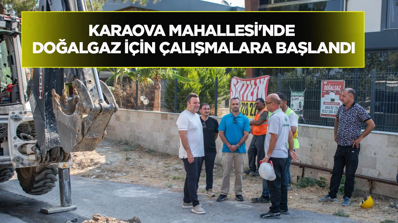 Karaova Mahallesi'nde Doğalgaz İçin Çalışmalara Başlandı