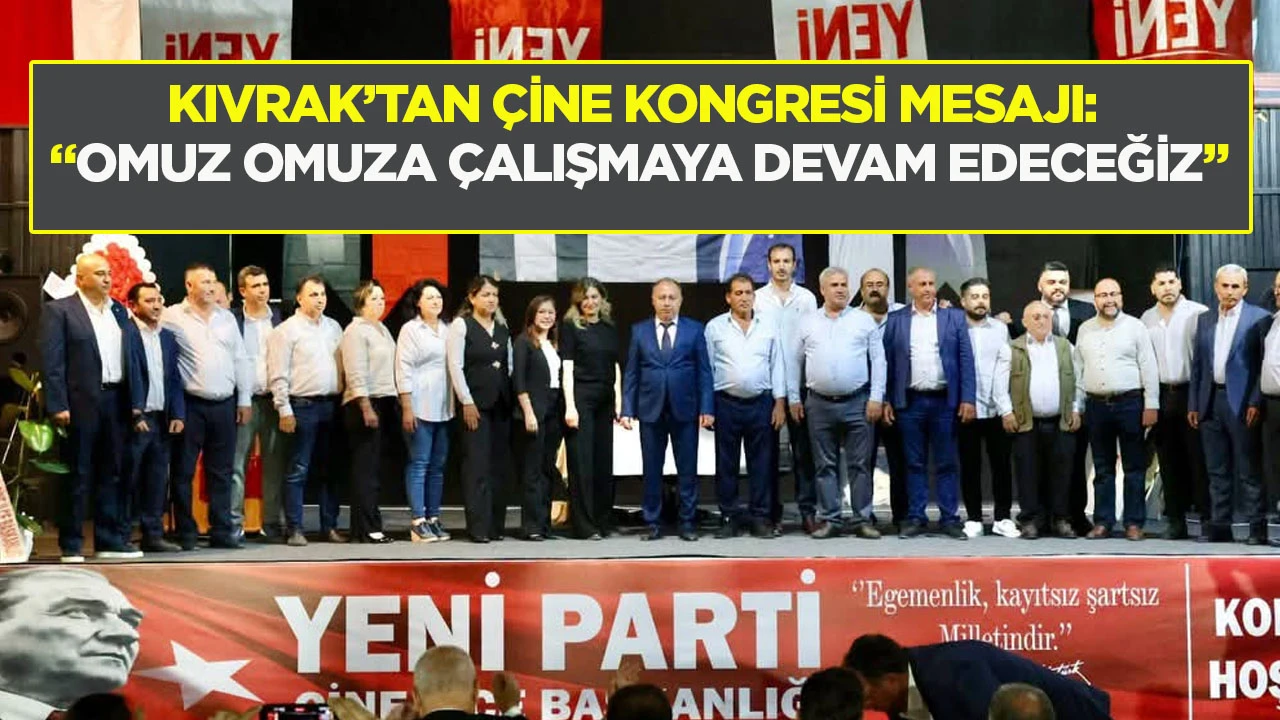 Kıvrak’tan Çine kongresi mesajı: “Omuz omuza çalışmaya devam edeceğiz”