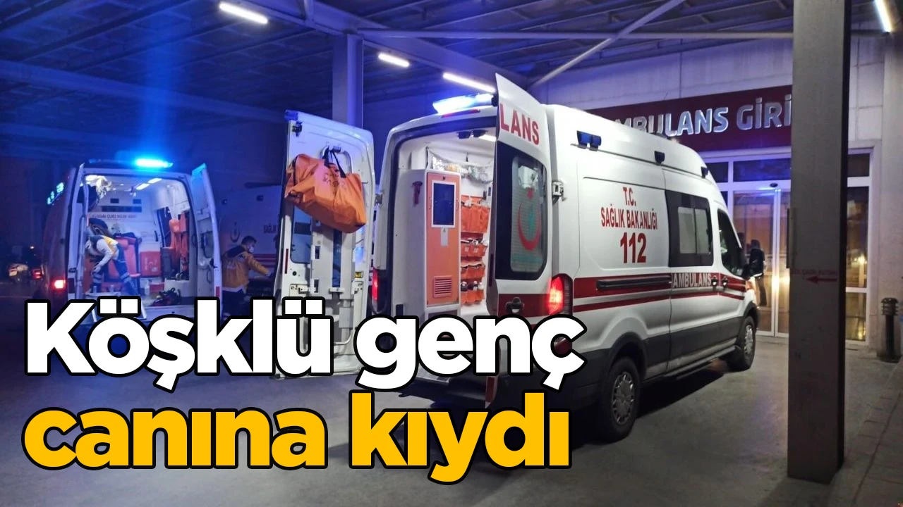 Köşklü genç canına kıydı