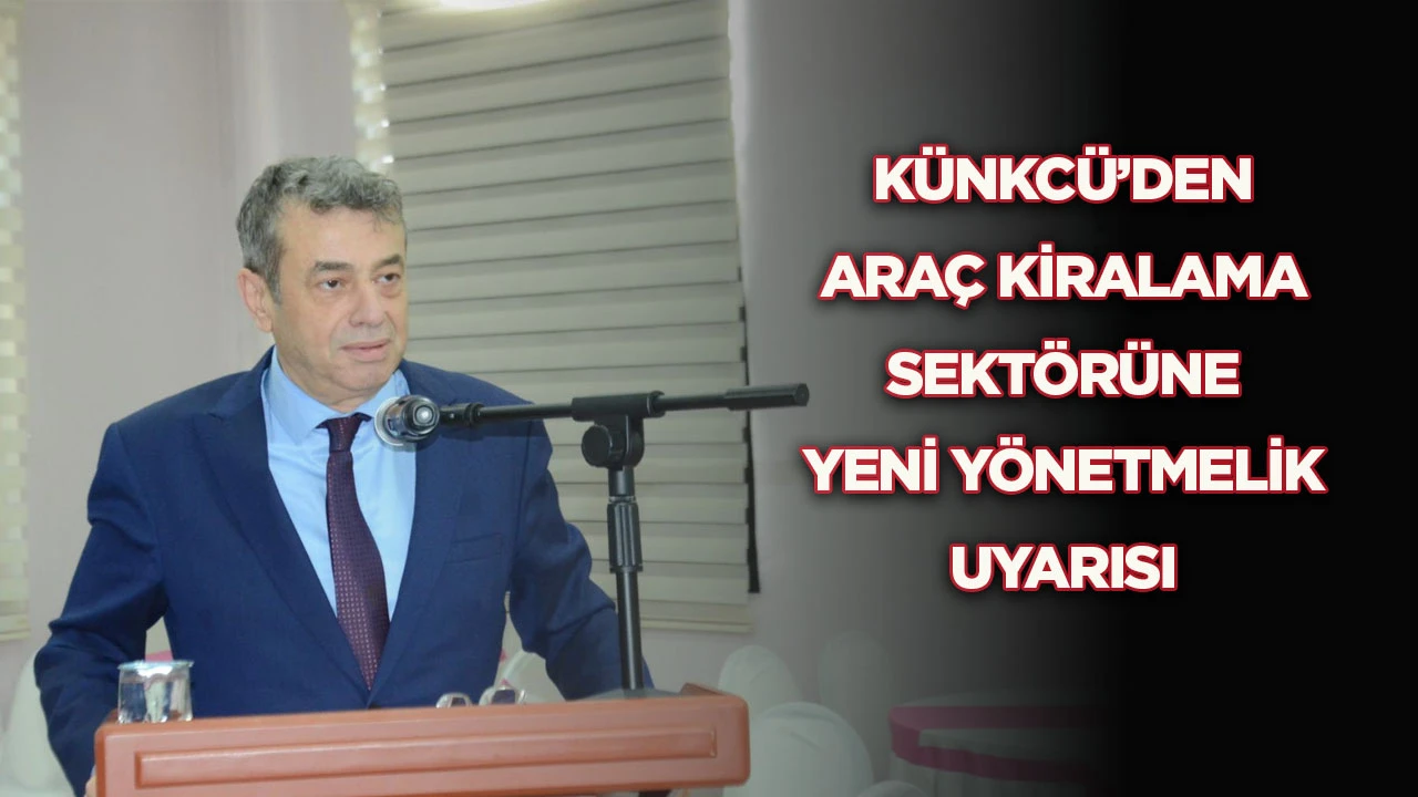 K&uuml;nkc&uuml;&rsquo;den ara&ccedil; kiralama sekt&ouml;r&uuml;ne yeni y&ouml;netmelik uyarısı